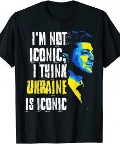 I'm Not Iconic I Think Ukraine Is Iconic T-Shirt