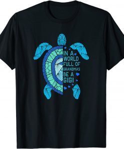 In A World Full Of Grandmas Be A Gigi Turtle Mother's Day T-Shirt