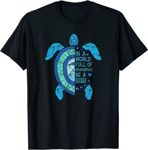 In A World Full Of Grandmas Be A Gigi Turtle Mother's Day T-Shirt