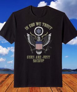 In God we trust, guns are just backup T-Shirt