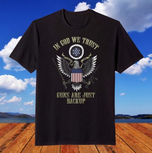 In God we trust, guns are just backup T-Shirt