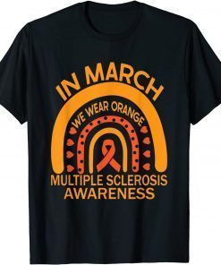 In March We Wear Orange Multiple Sclerosis Awareness T-Shirt