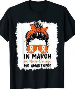 In March We Wear Orange Multiple Sclerosis Cute Messy Bun T-Shirt