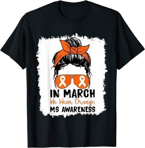 In March We Wear Orange Multiple Sclerosis Cute Messy Bun T-Shirt