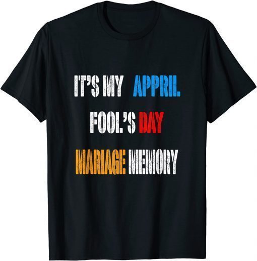 It' My Appril Fool's Mariage Memory T-Shirt