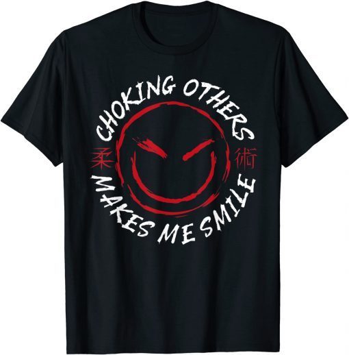 Jiu Jitsu Choking Others Makes Me Smile T-Shirt