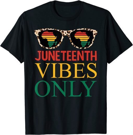 Juneteenth Vibes Only Black History Pride Juneteenth T-Shirt