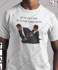 Keep My Wife’S Name Out Of Your Fucking Mouth Will Smith Shirt