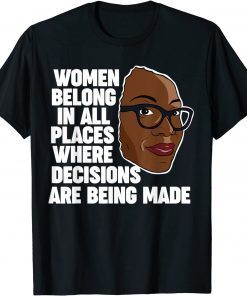 Ketanji Brown Jackson Women Belong Where Decisions Are Made T-Shirt