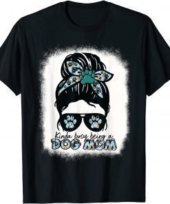 Kinda Busy Being A Dog Mom Messy Girls Bleached Mother’s Day Tee Shirt