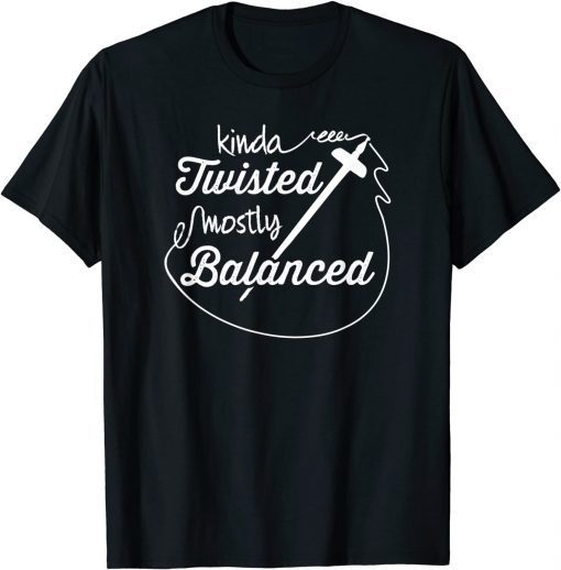 Kinda Twisted Mostly Balanced Drop Spindle Spinner T-Shirt