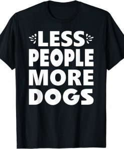 Less People More Dogs T-Shirt