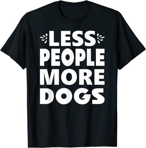 Less People More Dogs T-Shirt