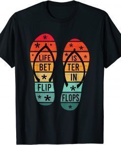 Life Is Better In Flip Flops T-Shirt