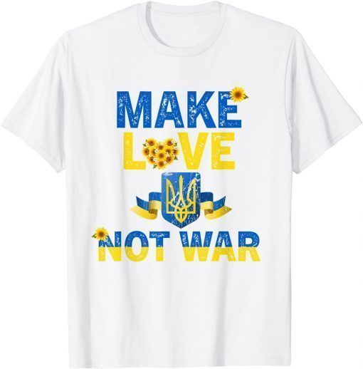 Make Love No War Sunflower Ukraine Flag Free Ukraine T-Shirt