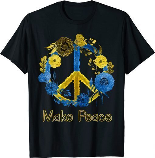 Make Peace Ukraine Sunflower Flag I Stand With Ukraine T-Shirt