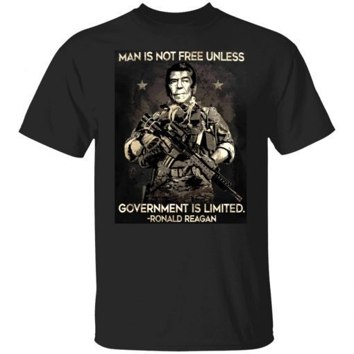 Man Is Not Free Unless Government Is Limited Ronald Reagan Shirt