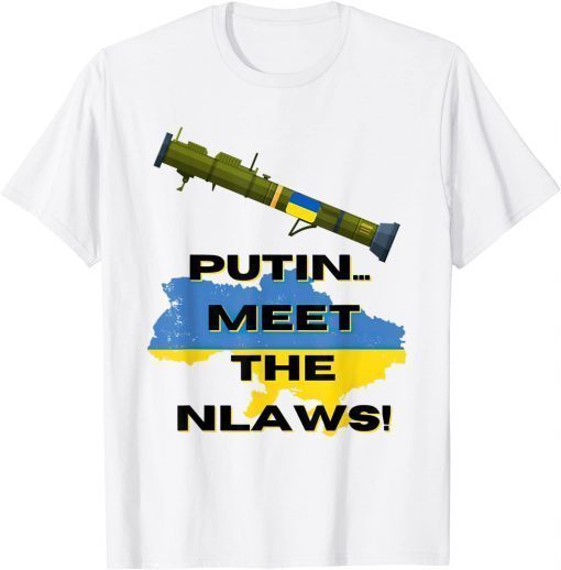 Meet The NLAWs I Stand With Ukraine Zelensky Support T-Shirt