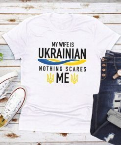 My Wife Is Ukrainian I Stand With Ukraine Shirt