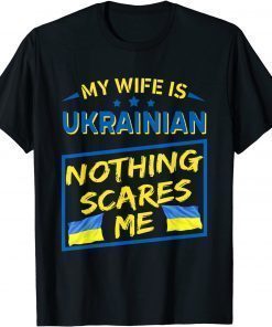 My Wife Is Ukrainian Nothing Scares Me T-Shirt