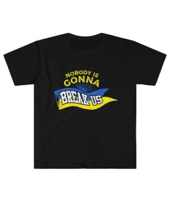 Nobody Is Gonna Break Us Zelensky Ukraine Flag Shirt