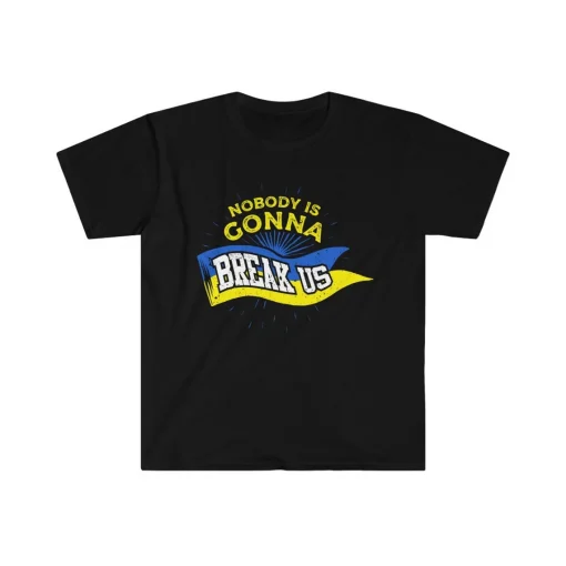 Nobody Is Gonna Break Us Zelensky Ukraine Flag Shirt