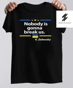 Nobody is gonna break Us Zelensky Ukrainian Flag Shirt