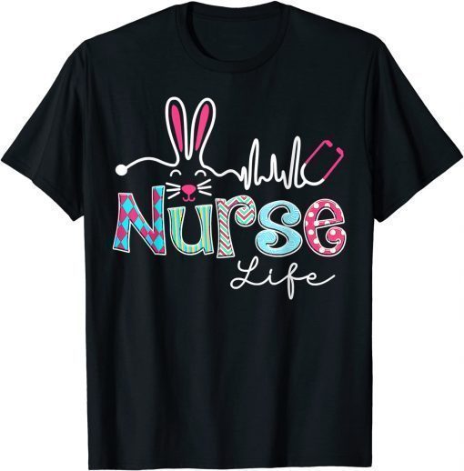 Nurse Life Stethoscope Nursing Cute Easter Bunny Easter Day T-Shirt