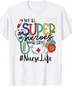 Nurse Not All Super Heroes Wear Capes Mother's Day Nurse Fun T-Shirt