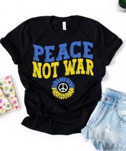 Peace Not War Ukraine Stay Strong Stand with Ukrainian Shirt