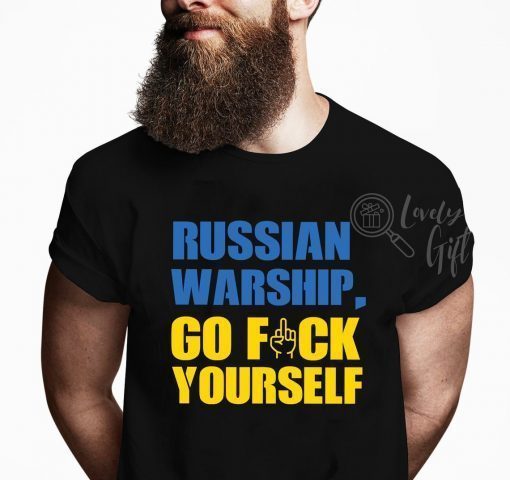 Russian Warship Go Fuck Yourself Fuck Putin shirt