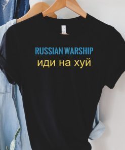 Russian Warship Go Fuck Yourself Stand with Ukraine Russian Warship Shirt