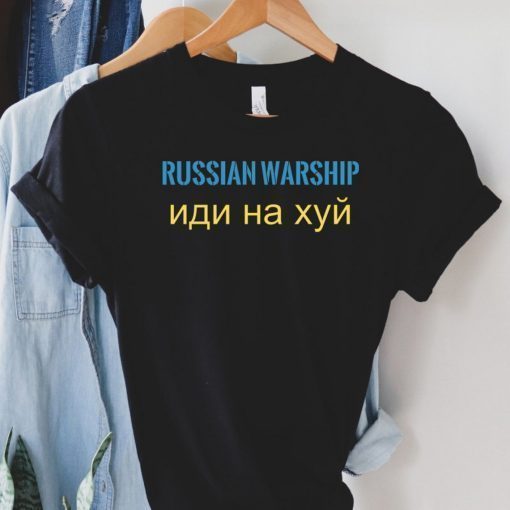 Russian Warship Go Fuck Yourself Stand with Ukraine Russian Warship Shirt