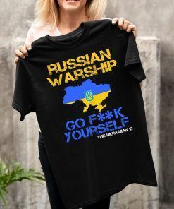 Russian Warship Go Fuck Yourself Ukraine Military Soldier shirt