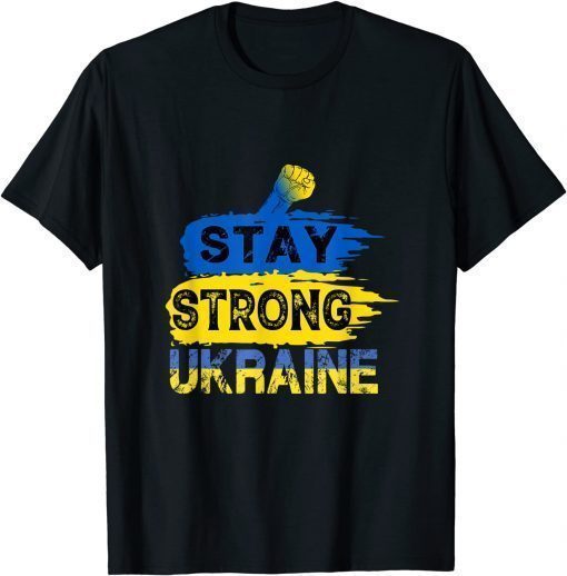 Stay Strong Ukraine, We Stand With Ukraine, Support Ukraine T-Shirt