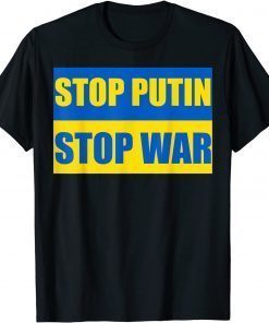 Stop Putin Stop War Peace For Ukraine Ukrainian Flag T-Shirt