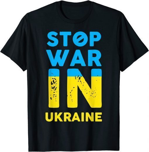 Stop War In Ukraine Stop Russian Attacks Ukraine Flag T-Shirt