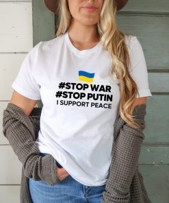 Stop War , Stop Putin, I Support Peace Shirt