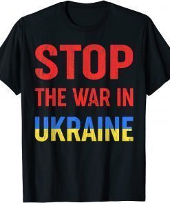 Stop the war in Ukraine I stand with Ukraine Ukrainian Lover T-Shirt