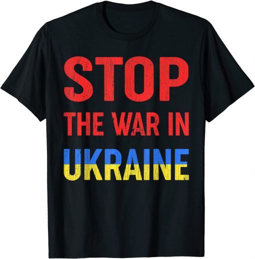 Stop the war in Ukraine I stand with Ukraine Ukrainian Lover T-Shirt