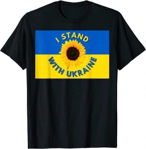 I Stand With Ukraine The Sunflower Ukraine's National Flower T-Shirt