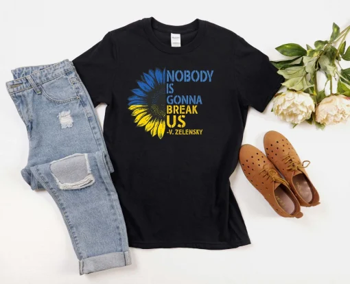 Sunflower Nobody Is Gonna Break Us Zelensky Shirt