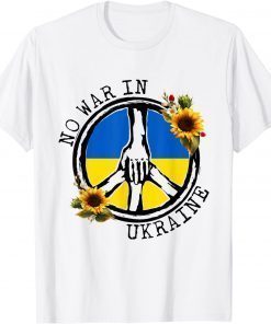 Sunflower Ukrainian Flag No War In Ukraine Ukraine Peace T-Shirt