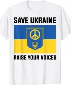 Support Ukraine Save Ukraine Raise Your Voices Ukraine Flag T-Shirt