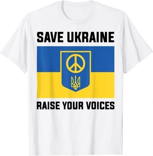 Support Ukraine Save Ukraine Raise Your Voices Ukraine Flag T-Shirt