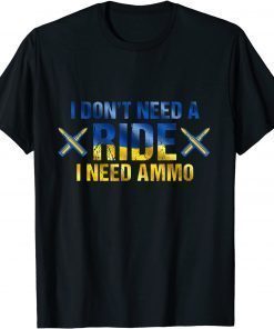 Ukraine's president saying I Need Ammo Not A Ride Ukraine T-Shirt