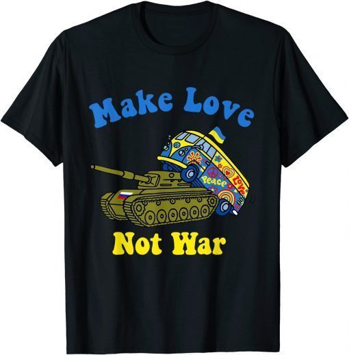 Ukrainian Gypsy on Russian Tank Support Make Love Not War T-Shirt