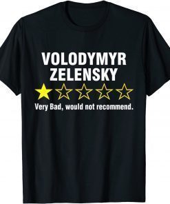 Volodymyr Zelensky Very Bad Would Not Recommend T-Shirt
