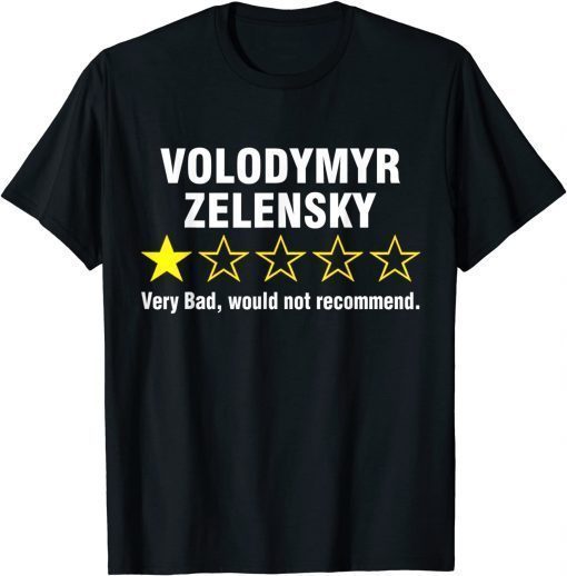 Volodymyr Zelensky Very Bad Would Not Recommend T-Shirt