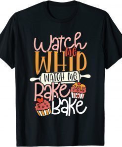 Watch Me Bake Bake Cupcake & Cookies T-Shirt